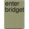 Enter Bridget door Thomas Cobb