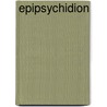 Epipsychidion by Professor Percy Bysshe Shelley