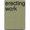 Erecting Work door Onbekend