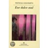Ese Dulce Mal by Patricia Highsmith