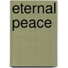 Eternal Peace door Immanual Kant