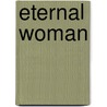 Eternal Woman door Dorothea Gerard