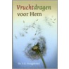 Vruchtdragen voor Hem by C.G. Vreugdenhil