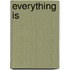 Everything Is