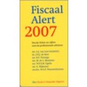 Fiscaal Alert 2007 door Mr.B. Jansen