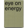 Eye on Energy door Jill C. Wheeler