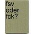 Fsv Oder Fck?