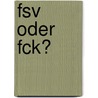 Fsv Oder Fck? by Dieter Schmidt