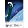 Fade to White by Wendy Clinch