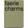 Faerie Charms by Ted Andrews