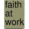 Faith At Work by Carol Ruvolo