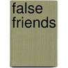 False Friends by Ellie Malet Spradbery