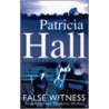 False Witness door Patricia Hall