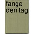 Fange den Tag