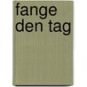 Fange den Tag door Inge Müller
