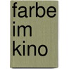 Farbe im Kino by Susanne Marshall