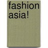 Fashion Asia! door Celeste Heiter