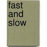 Fast And Slow door Lisa Bullard