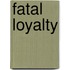 Fatal Loyalty