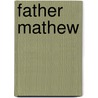 Father Mathew by John Francis Maguire