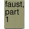 Faust, Part 1 door Von Johann Wolfgang Goethe
