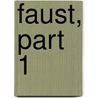 Faust, Part 1 by Von Johann Wolfgang Goethe
