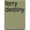 Ferry Destiny door Dan Williams