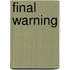 Final Warning