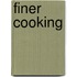 Finer Cooking