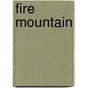 Fire Mountain by William K. Medlin