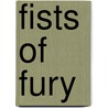 Fists of Fury door Frederick M.