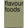 Flavour Foods door Meredith Sayles Hughes