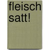 Fleisch satt! door Stefan Wiertz