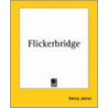Flickerbridge door James Henry James