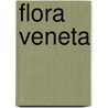 Flora Veneta by . Anonymous