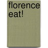 Florence Eat! door Barbie Latza Nadeau
