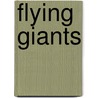 Flying Giants door Monica Hughes