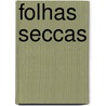 Folhas Seccas by Costa Goodolphim