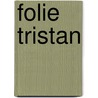 Folie Tristan by Joseph Tristan