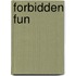 Forbidden Fun