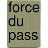 Force Du Pass door Daniel Lesueur