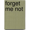 Forget Me Not by Forget