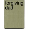 Forgiving Dad door Anthony Campo