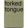 Forked Tongue by Rosalie P. Porter