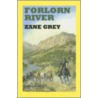 Forlorn River door Zane Gray