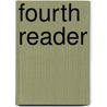 Fourth Reader by Sarah Catherine Brooks