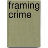 Framing Crime door Keith Hayward