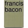 Francis Bacon door Michel Leiris