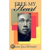 Free My Heart by Asha Jali Duhart