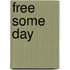 Free Some Day